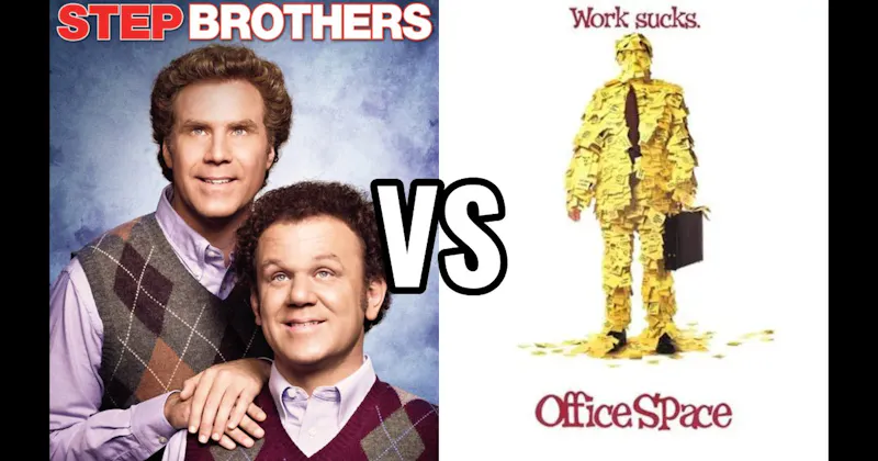 Office Space vs. Step Brothers