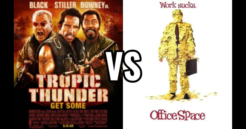 Office Space vs. Tropic Thunder