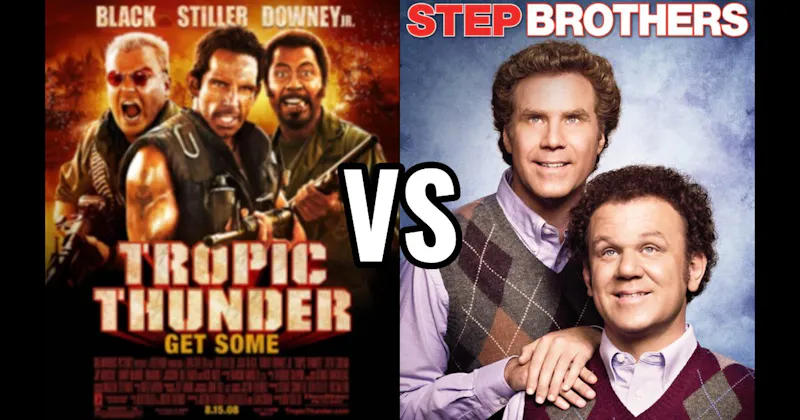 Step Brothers vs. Tropic Thunder