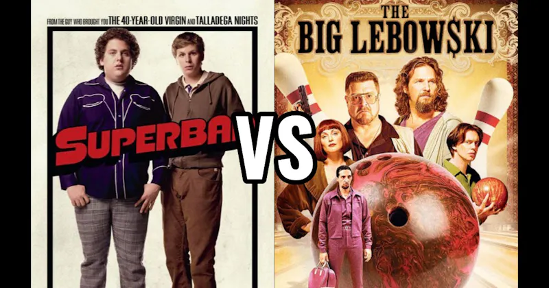 Superbad vs. The Big Lebowski