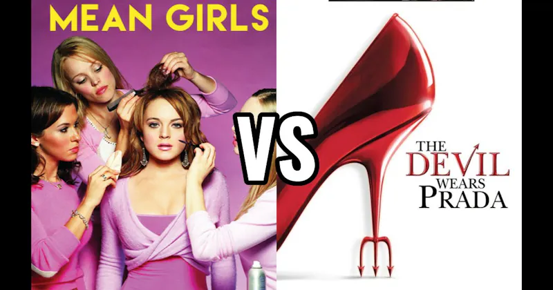 Mean Girls (2004) vs. The Devil Wears Prada (2006)