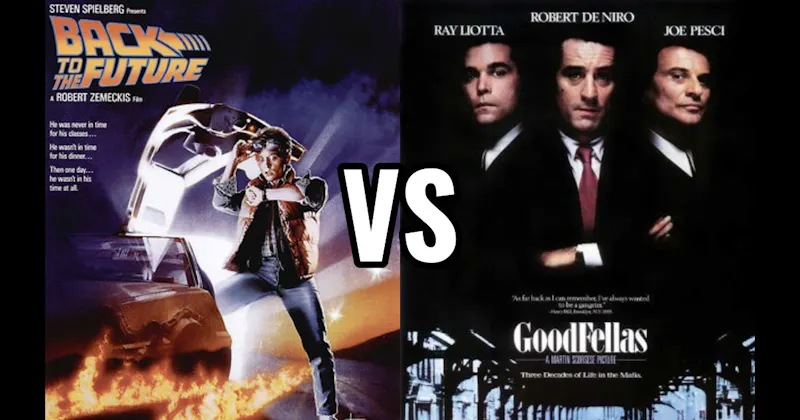 Back to the Future (1985) vs. Goodfellas