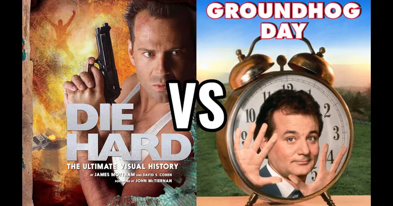 Die Hard vs. Groundhog Day