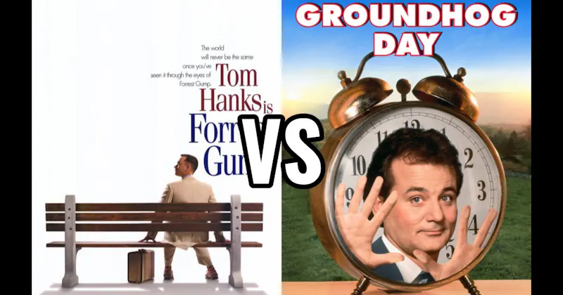 Forrest Gump vs. Groundhog Day