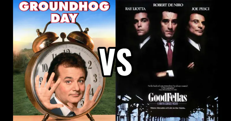 Goodfellas vs. Groundhog Day