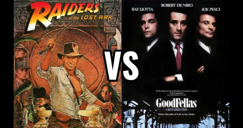 Goodfellas vs. Raiders of the Lost Ark