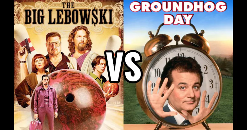 Groundhog Day vs. The Big Lebowski