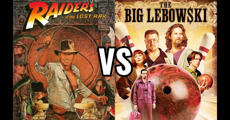 Raiders of the Lost Ark vs. The Big Lebowski