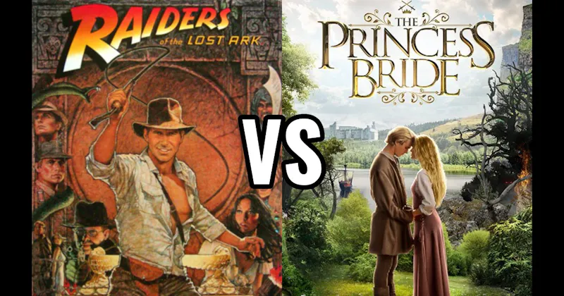 Raiders of the Lost Ark vs. The Princess Bride