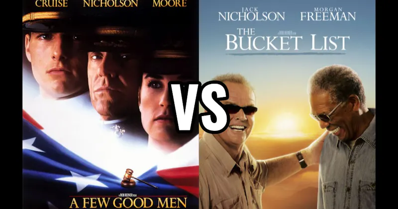 A Few Good Men vs. The Bucket List