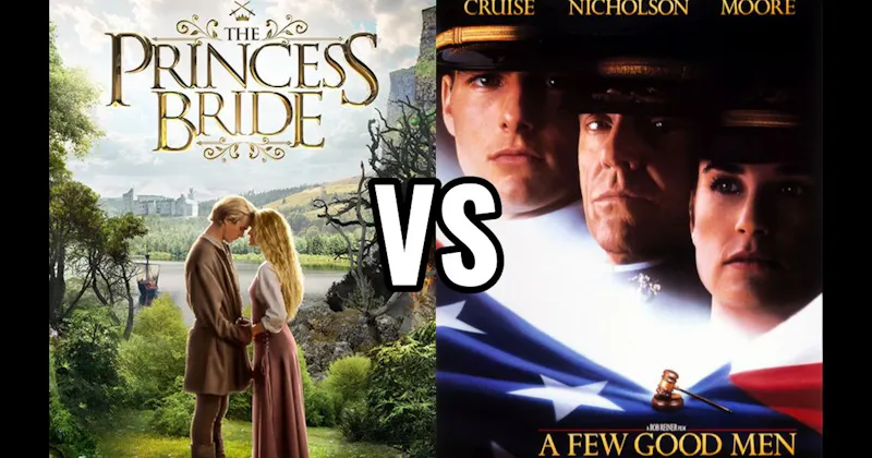 A Few Good Men vs. The Princess Bride