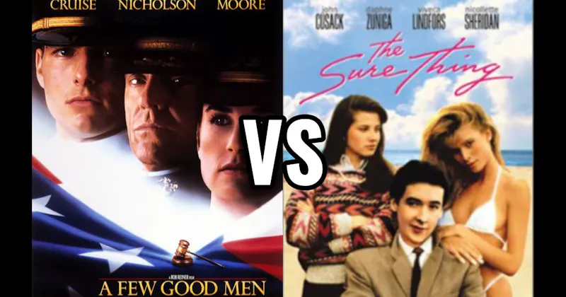 A Few Good Men vs. The Sure Thing