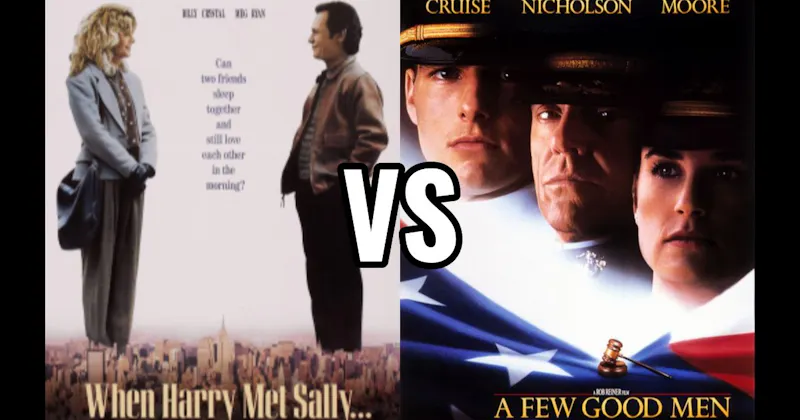 A Few Good Men vs. When Harry Met Sally