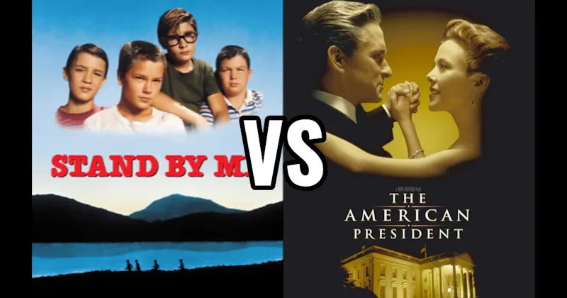 Stand By Me vs. The American President