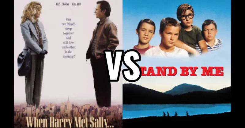 Stand By Me vs. When Harry Met Sally