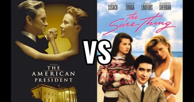 The American President vs. The Sure Thing