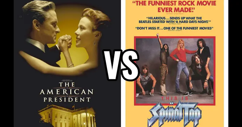 The American President vs. This Is Spinal Tap