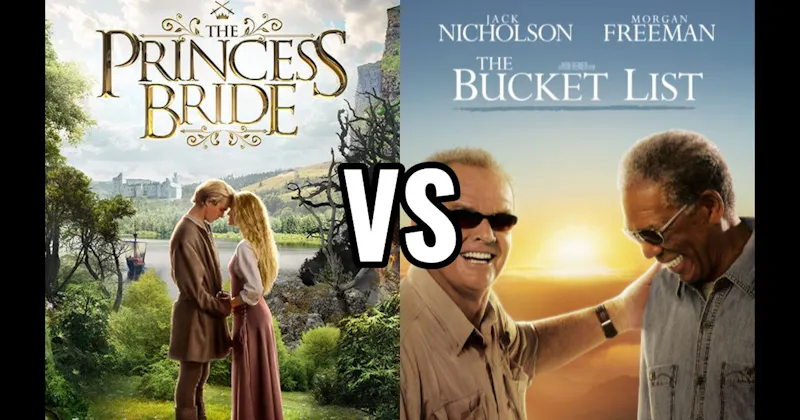 The Bucket List vs. The Princess Bride