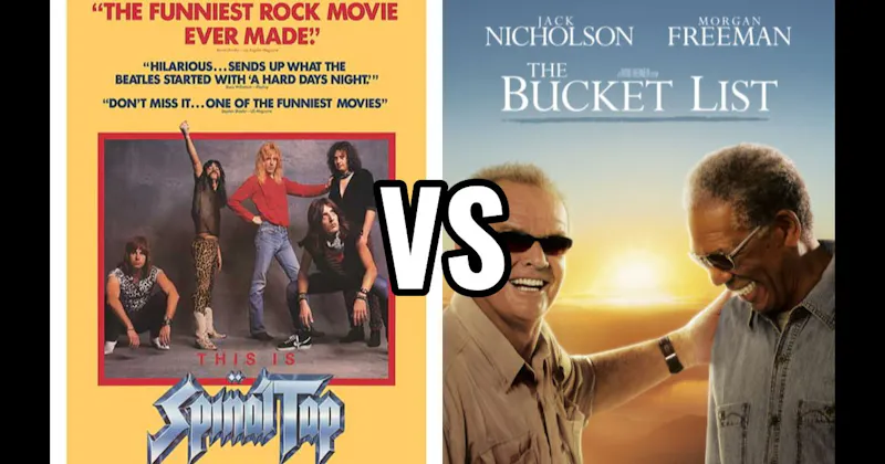 The Bucket List vs. This Is Spinal Tap