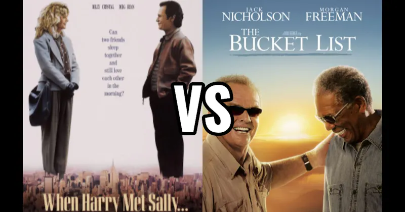 The Bucket List vs. When Harry Met Sally