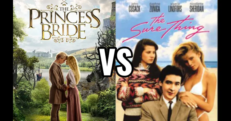 The Princess Bride vs. The Sure Thing