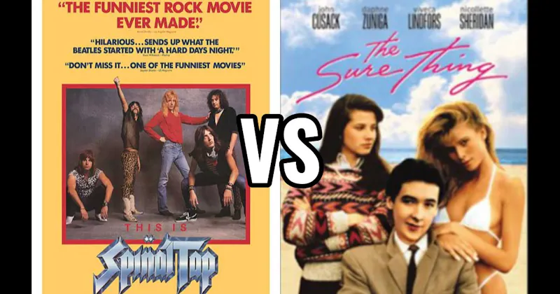 The Sure Thing vs. This Is Spinal Tap