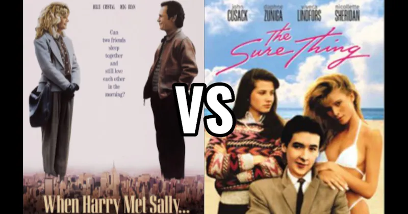 The Sure Thing vs. When Harry Met Sally