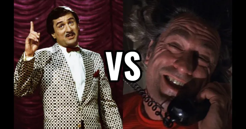 Max Cady (Cape Fear) vs. Rupert Pupkin (The King of Comedy)