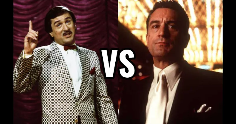Rupert Pupkin (The King of Comedy) vs. Sam 'Ace' Rothstein (Casino)