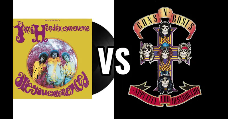 Appetite for Destruction vs. Are You Experienced