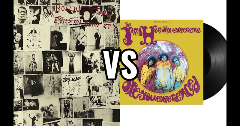 Are You Experienced vs. Exile on Main St.