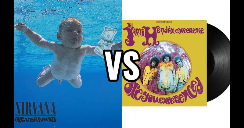 Are You Experienced vs. Nevermind