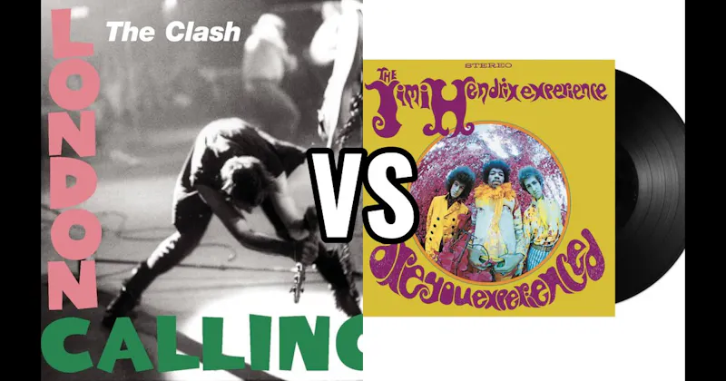 Are You Experienced vs. The Clash – London Calling