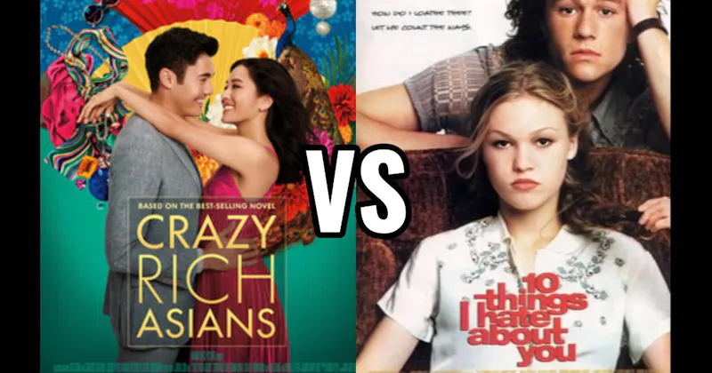 10 Things I Hate About You vs. Crazy Rich Asians