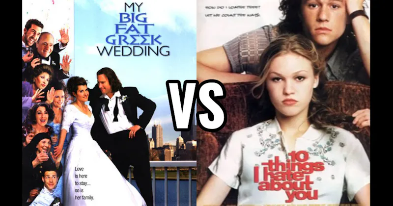 10 Things I Hate About You vs. My Big Fat Greek Wedding