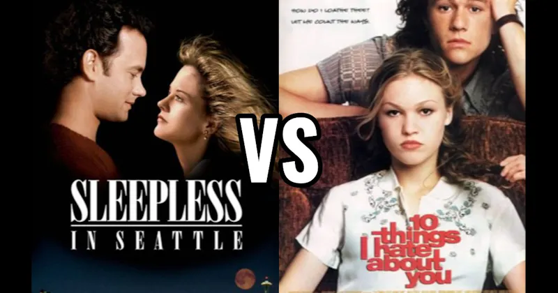 10 Things I Hate About You vs. Sleepless in Seattle