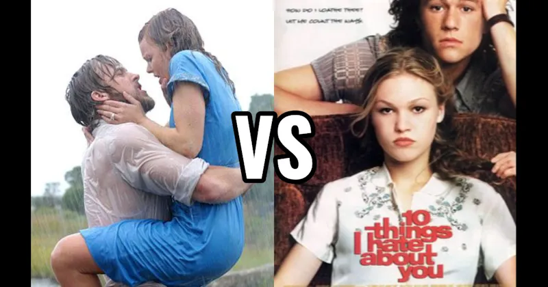 10 Things I Hate About You vs. The Notebook
