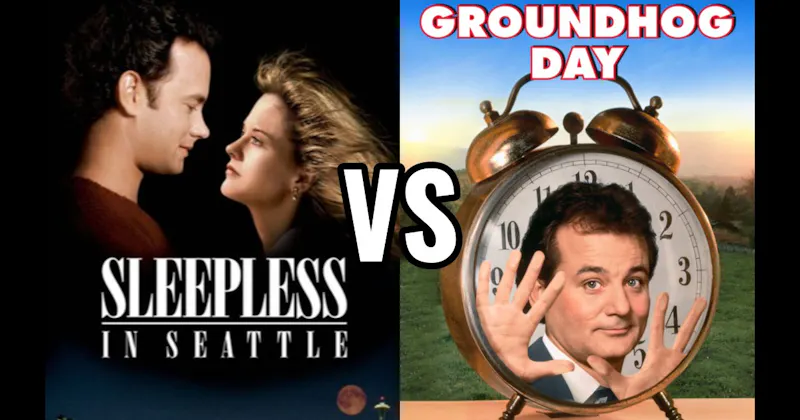 Groundhog Day vs. Sleepless in Seattle