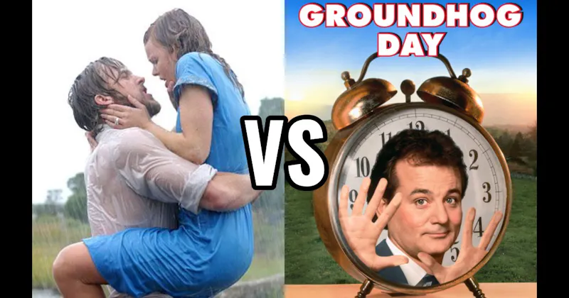 Groundhog Day vs. The Notebook
