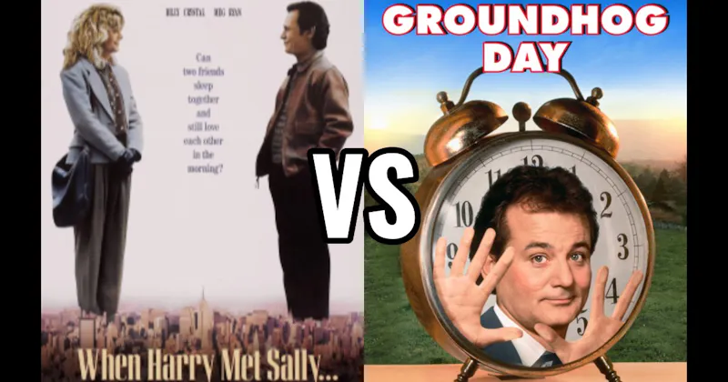 Groundhog Day vs. When Harry Met Sally