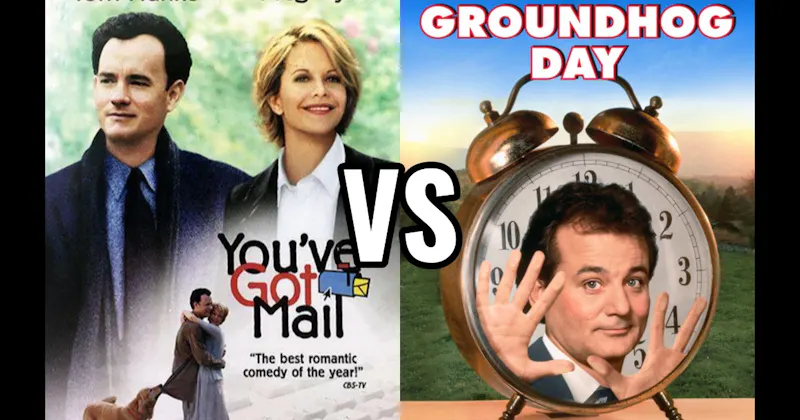 Groundhog Day vs. You've Got Mail