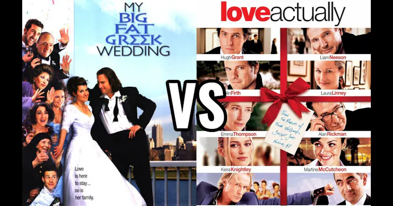 Love Actually vs. My Big Fat Greek Wedding