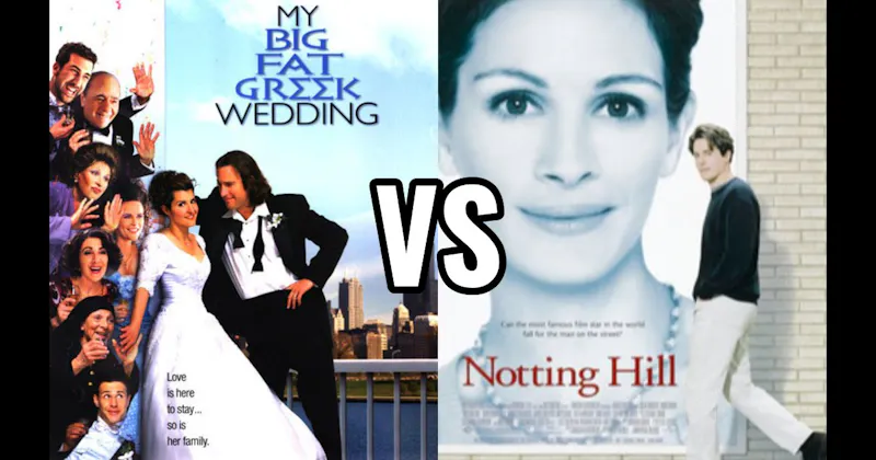My Big Fat Greek Wedding vs. Notting Hill