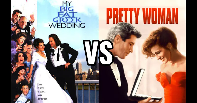 My Big Fat Greek Wedding vs. Pretty Woman