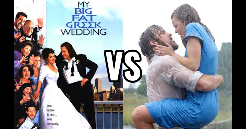 My Big Fat Greek Wedding vs. The Notebook