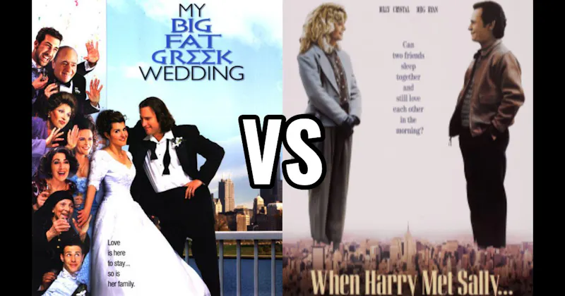 My Big Fat Greek Wedding vs. When Harry Met Sally