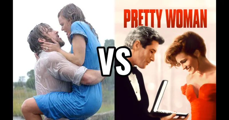 Pretty Woman vs. The Notebook