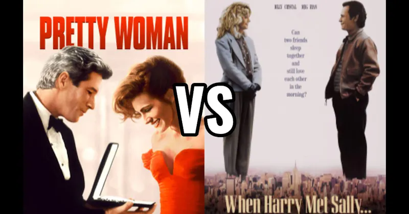 Pretty Woman vs. When Harry Met Sally