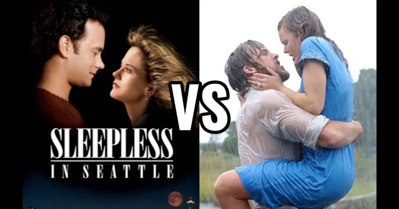 Sleepless in Seattle vs. The Notebook