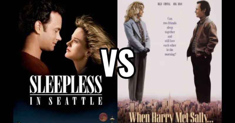 Sleepless in Seattle vs. When Harry Met Sally